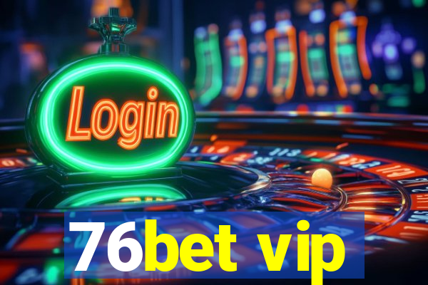 76bet vip